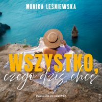 Wszystko, czego dziś chcę - Monika Leśniewska - audiobook