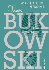 Wlokąc się ku nirwanie - Charles Bukowski - ebook