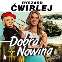 Dobra Nowina - Ryszard Ćwirlej - audiobook