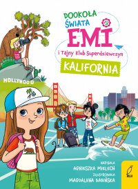 Emi i Tajny Klub Superdziewczyn. Dookoła świata. Kalifornia - Agnieszka Mielech - ebook