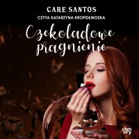 Czekoladowe pragnienie - Care Santos - audiobook