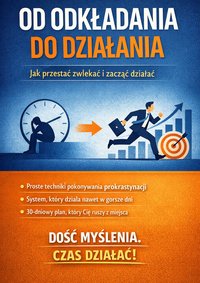 Jak przestać zwlekać i zacząć działać! - Stanisław Murawski - ebook