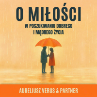 O miłości. W poszukiwaniu dobrego i mądrego życia - Aureliusz Verus - audiobook