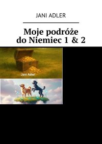 Moje podróże do Niemiec 1 & 2 - Jani Adler - ebook