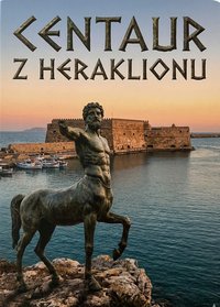 Centaur z Heraklionu - Bruno Blonski - ebook