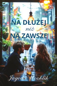 Na dłużej niż na zawsze - Jagoda Wochlik - ebook