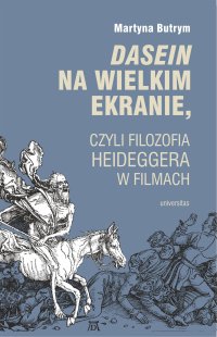 Dasein na wielkim ekranie, czyli filozofia Martina Heideggera w filmach - Martyna Butrym - ebook