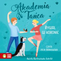 Akademia tańca. Rywal w koronie - Aniela Cholewińska–Szkolik - audiobook