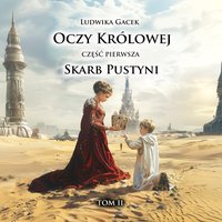 Skarb Pustyni. Oczy Królowej. Tom 2. Część 1 - ebook ePUB - Ludwika Gacek - ebook