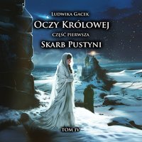 Skarb Pustyni. Oczy Królowej. Tom 4. Część 1 - ebook ePUB - Ludwika Gacek - ebook