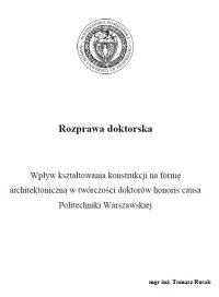 Rozprawa doktorska = Wpływ kształtowania konstrukcji na formę architektoniczną w twórczości doktorów honoris causa Politechniki Warszawskiej - Tomasz J. Rusak - ebook