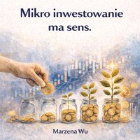 Mikro inwestowanie ma sens - Marzena Wu - ebook