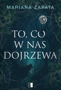 To, co w nas dojrzewa - Mariana Zapata - ebook