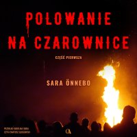 Polowanie na czarownice. Część 1 - Sara Önnebo - audiobook