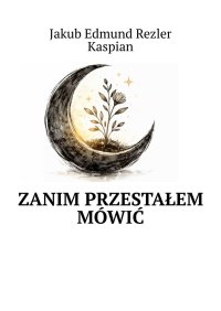 Zanim przestałem mówić - Jakub Rezler - ebook