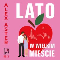 Lato w wielkim mieście - Alex Aster - audiobook