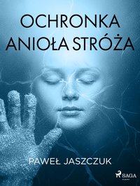 Ochronka Anioła Stróża - Paweł Jaszczuk - ebook