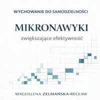 Mikronawyki zwiększające efektywność - Magdalena Zelmańska-Recław - audiobook