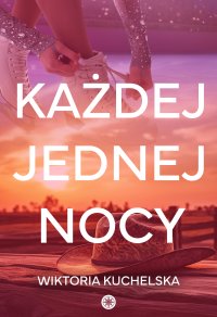 Każdej jednej nocy - Wiktoria Kuchelska - ebook