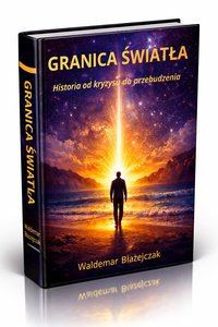 Granica Światła. Od kryzysu do przebudzenia - Waldemar Błażejczak - ebook