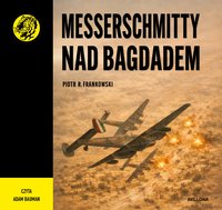 Messerschmitty nad Bagdadem - Piotr Frankowski - audiobook