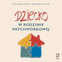 Dziecko w rodzinie patchworkowej - Magdalena Śniegulska - audiobook