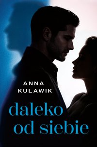 Daleko od siebie - Anna Kulawik - ebook
