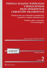 Podział majątku wspólnego z rozliczeniem praw spółkowych i kredytów frankowych. Regulacje dotyczące małżonków, konkubentów i partnerów związków  jednopłciowych. Praktyka sądowa, notarialna i wieczystoksięgowa - Helena Ciepła - ebook