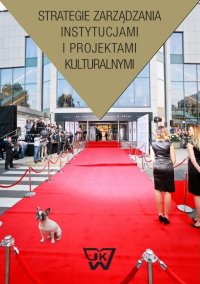 Strategie zarządzania instytucjami i projektami kulturalnymi. Część 1 - Pawlicka Kama - ebook