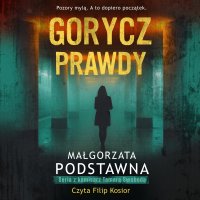 Gorycz prawdy - Małgorzata Podstawna - audiobook
