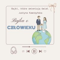 Bajka o człowieku - Justyna Kawczyńska - audiobook
