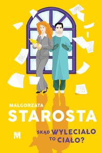 Skąd wyleciało to ciało? - Małgorzata Starosta - ebook