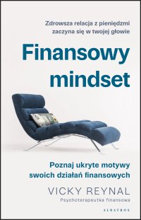 Finansowy mindset. Poznaj ukryte motywy twoich działań finansowych - Vicky Reynal - ebook