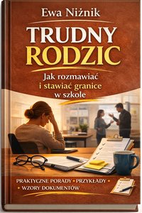 Trudny rodzic. Jak rozmawiać i stawiać granice w szkole. - Ewa Niżnik - ebook