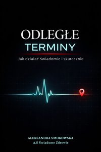 Odległe terminy. Jak działać świadomie i skutecznie – poradnik pacjenta - Aleksandra Smokowska - ebook