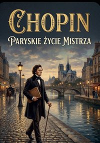 Chopin Paryskie życie Mistrza - Bruno Blonski - ebook