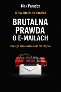 Brutalna prawda o e-mailach - Max Paradox - ebook