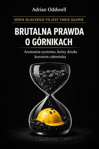 Brutalna prawda o górnikach anatomia systemu, który działa kosztem człowieka - Max Paradox - ebook