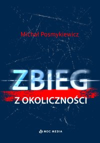 Zbieg z okoliczności - Michał Posmykiewicz - ebook