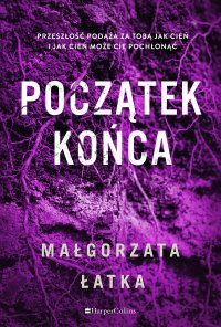 Początek końca - Małgorzata Łatka - ebook