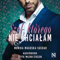 Szef, którego nie chciałam - Monika Magoska- Suchar - audiobook
