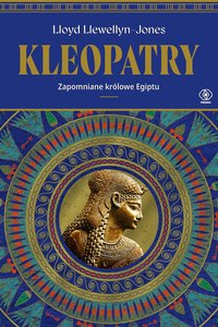 Kleopatry. Zapomniane królowe Egiptu - Lloyd Llewellyn-Jones - ebook