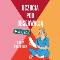 Uczucia pod obserwacją - Agata Przybyłek - audiobook