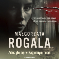 Zdarzyło się w Bagiennym Lesie - Małgorzata Rogala - audiobook
