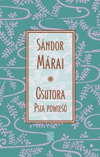Csutora. Psia powieść - Sandor Marai - ebook