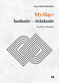 Myśląc: badanie – działanie. Wybór tekstów - Jean-Marie Barbier - ebook