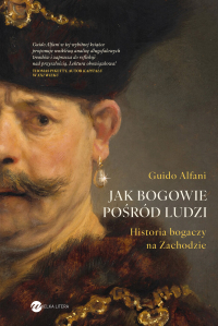 Jak bogowie pośród ludzi. Historia bogaczy na Zachodzie - Guido Alfani - ebook