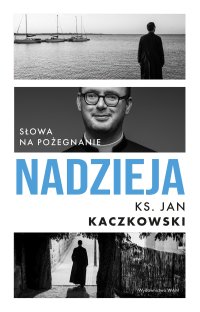 Nadzieja. Słowa na pożegnanie - Jan Kaczkowski - ebook