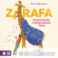 Zarafa. Historia żyrafy, o której usłyszał świat - Anna Olej-Kobus - audiobook
