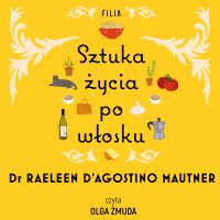 Sztuka życia po włosku - Raeleen D’Agostino Mautner - audiobook